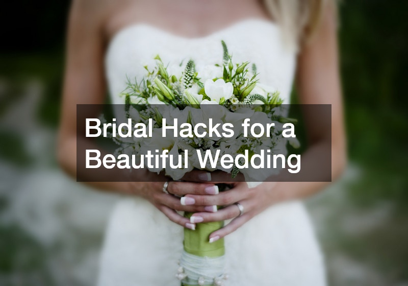 Bridal Hacks for a Beautiful Wedding