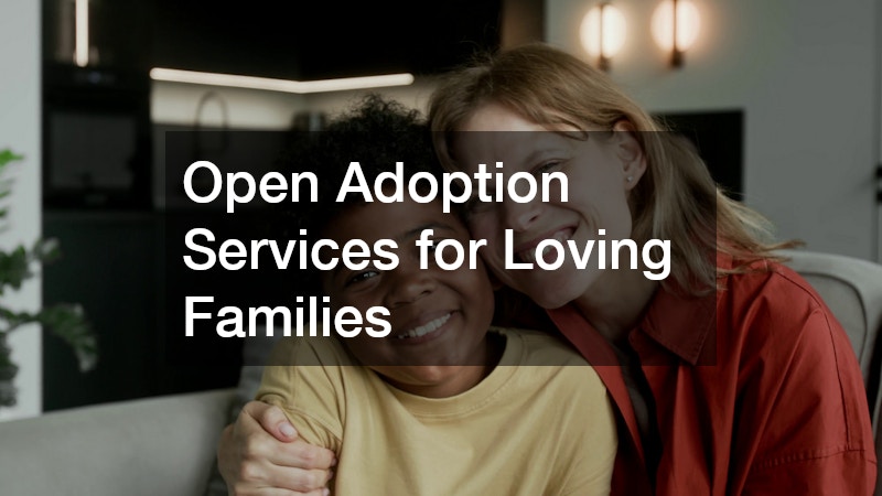 Open Adoption Services for Loving Families