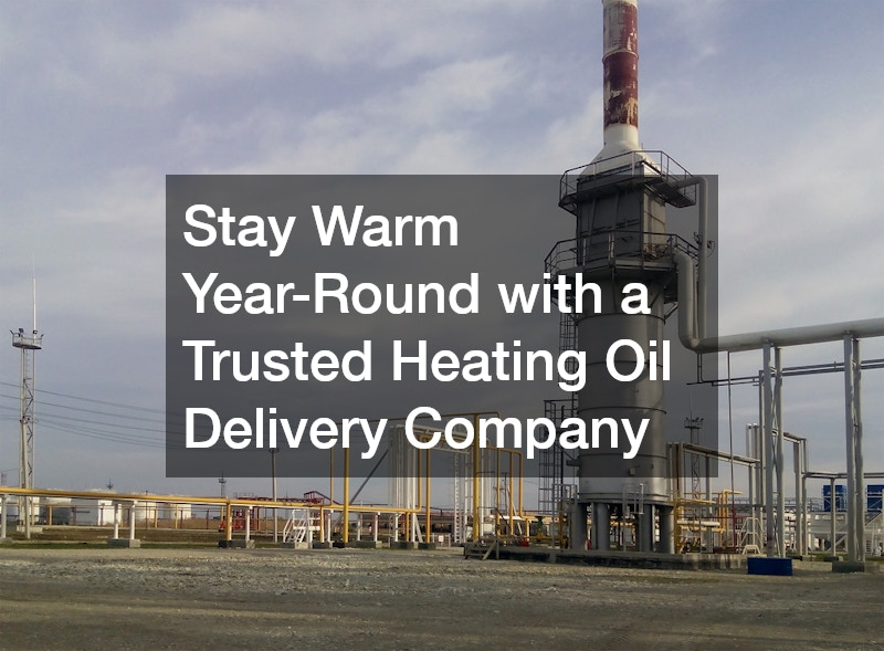 Stay Warm Year-Round with a Trusted Heating Oil Delivery Company
