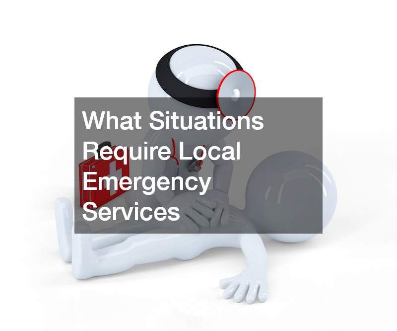 What Situations Require Local Emergency Services